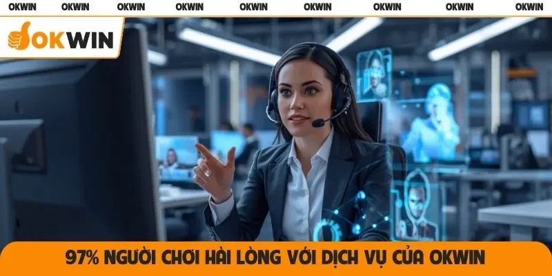 97% người chơi hài lòng với dịch vụ của OKWIN