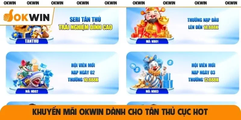 Khuyến mãi OKWIN dành cho tân thủ cực hot