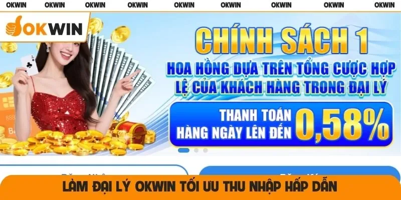 Làm đại lý OKWIN tối ưu thu nhập hấp dẫn