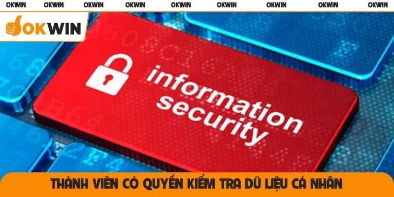 Thành viên có quyền kiểm tra dữ liệu cá nhân