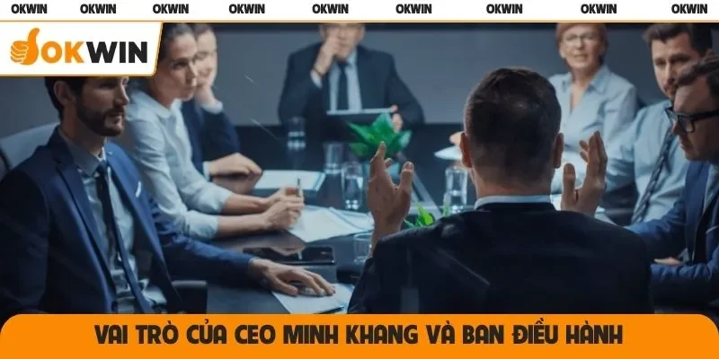 Vai trò của CEO Minh Khang và ban điều hành